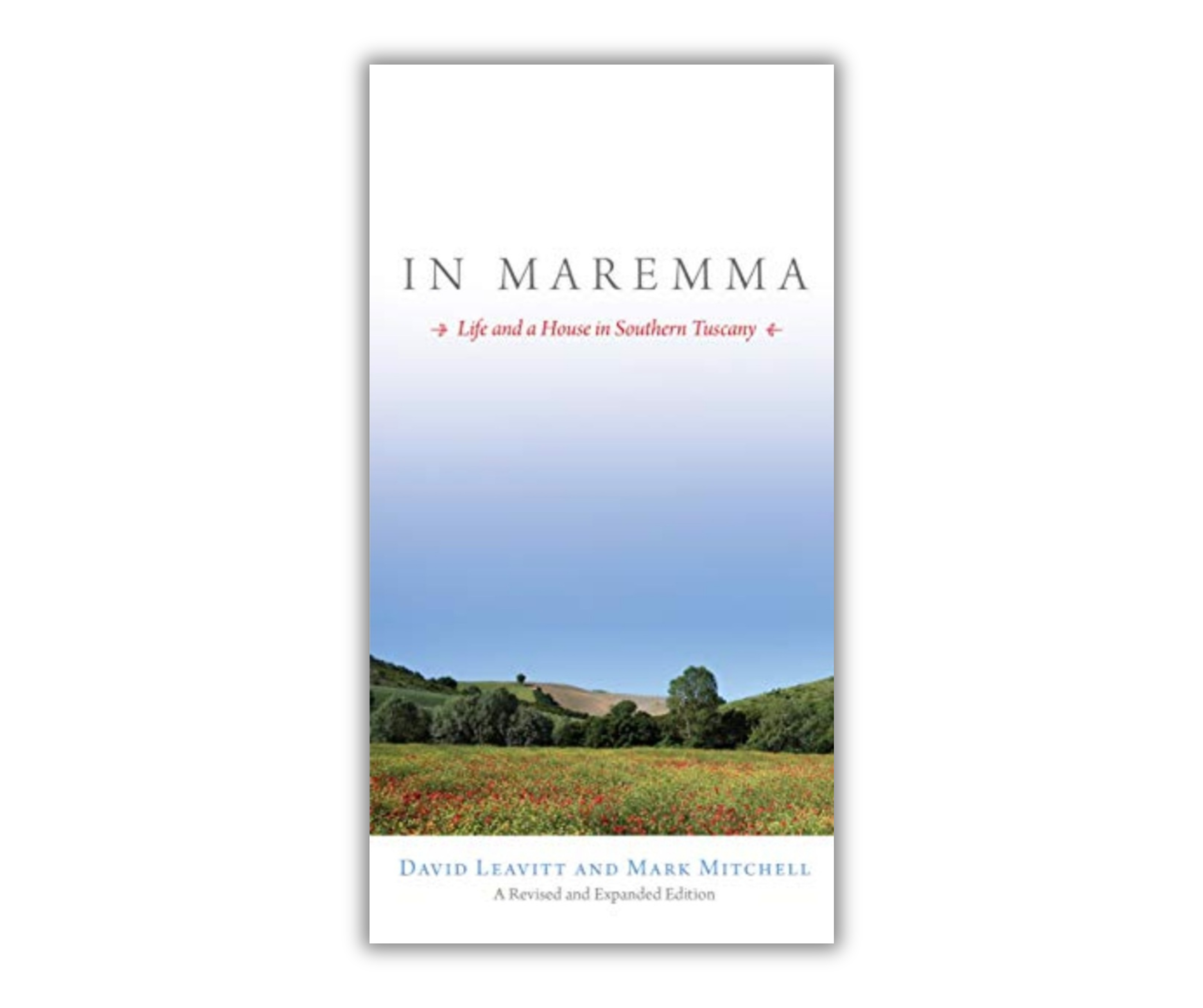 IN MAREMMA: LIFE AND A HOUSE IN SOUTHERN TUSCANY by David Leavitt and Mark Mitchell